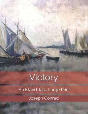 Victory: An Island Tale: Large Print by Joseph Conrad