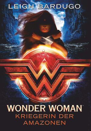 Wonder Woman - Kriegerin der Amazonen by Leigh Bardugo