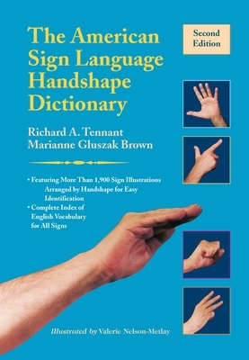 The American Sign Language Handshape Dictionary by Marianne Gluszak Brown, Richard A. Tennant