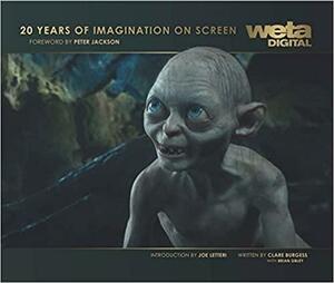 Weta Digital: 20 Years of Imagination on Screen by Brian Sibley, Clare Burgess