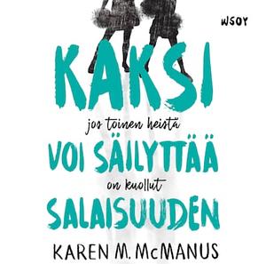 Kaksi voi säilyttää salaisuuden by Karen M. McManus