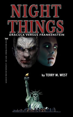 Night Things: Dracula versus Frankenstein by Terry M. West