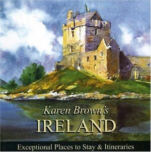 Ireland 2010: Exceptional Places to Stay and Itineraries by Karen Brown