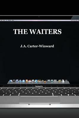 The Waiters: (Apple Edition) by J.A. Carter-Winward
