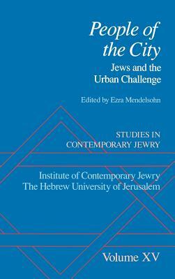 Studies in Contemporary Jewry: Volume XV: People of the City: Jews and the Urban Challenge by 