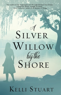 A Silver Willow by the Shore by Kelli Stuart