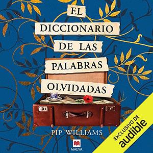 El diccionario de las palabras olvidadas by Pip Williams