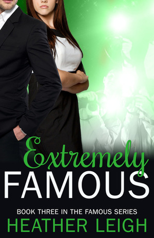 Extremely Famous by Heather C. Leigh