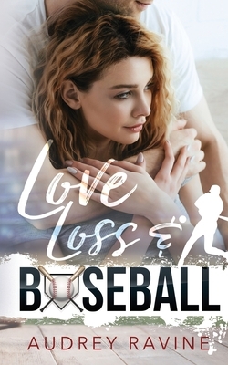 Love, Loss & Baseball by Audrey Ravine