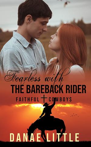 Fearless with the Bareback Rider by Danae Little, Danae Little