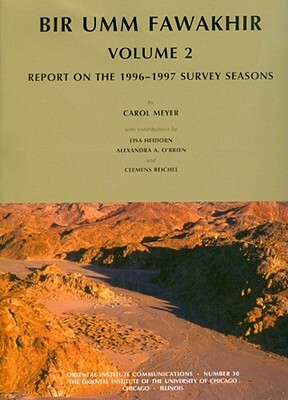 Bir Umm Fawakhir, Volume 2: Report on the 1996-1997 Survey Seasons by Lisa A. Heidorn, Lisa Heidorn, Carol Meyer