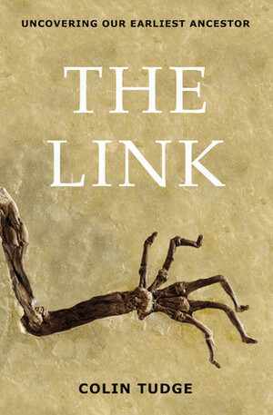 The Link: Uncovering Our Earliest Ancestor by Josh Young, Colin Tudge