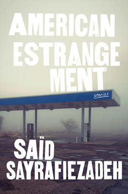 American Estrangement: Stories by Said Sayrafiezadeh