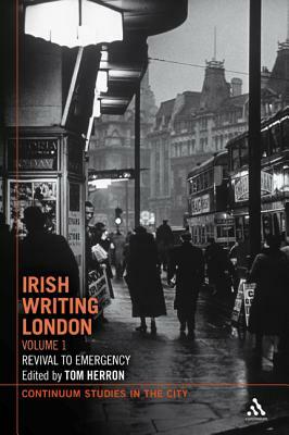 Irish Writing London: Volume 1: Revival to the Second World War by 