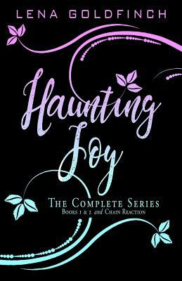 Haunting Joy: The Complete Series: (Books 1 & 2 and Chain Reaction) by Lena Goldfinch