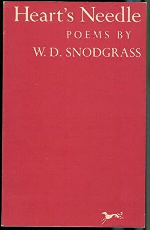Heart's Needle by W.D. Snodgrass