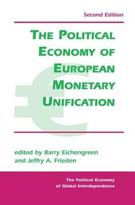 The Political Economy of European Monetary Unification by Barry Eichengreen