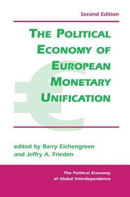 The Political Economy of European Monetary Unification by Barry Eichengreen