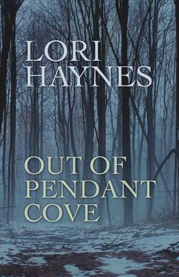 Out of Pendant Cove by Lori Haynes