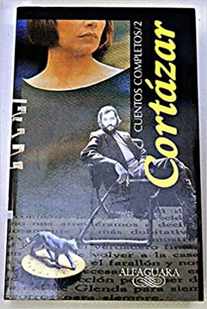 Cuentos Completos Cortazar II by Julio Cortázar