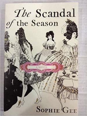 The Scandal Of The Season by Sophie Gee