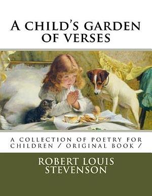 A child's garden of verses: a collection of poetry for children / original book / by Robert Louis Stevenson, Jessie Willcox Smith