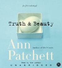 Truth & Beauty CD: A Friendship by Ann Patchett