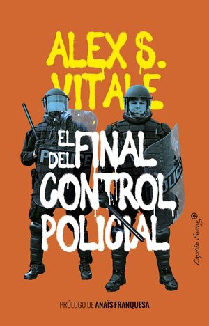El final del control policial by Alex S. Vitale