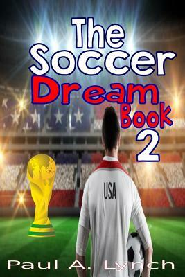 The Soccer Dream Book Two by Paul Lynch
