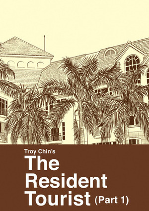 The Resident Tourist (Part 1) by Troy Chin
