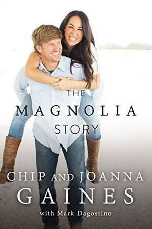 The Magnolia Story by Joanna Gaines, Chip Gaines