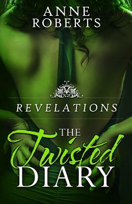 The Twisted Diary: Revelations by Anne Roberts