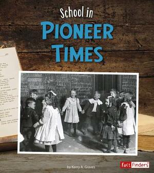 School in Pioneer Times by Kerry A. Graves