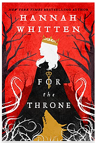 For The Throne by Hannah Whitten