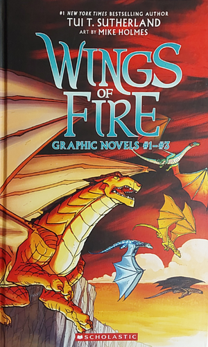 Wings of Fire: The First Three Graphic Novels by Tui T. Sutherland