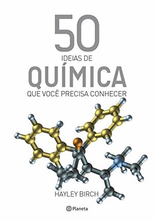 50 ideias de química que você precisa conhecer by Hayley Birch