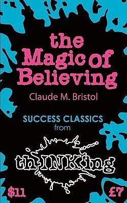 The Magic Of Believing by Robbie McCallum, Claude M. Bristol