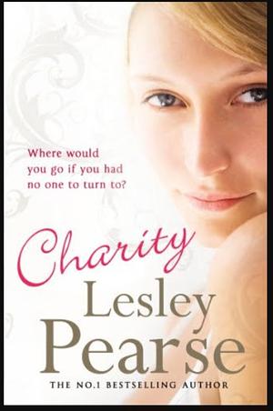 Charity: Where can she go with no-one left to care for her? by Lesley Pearse