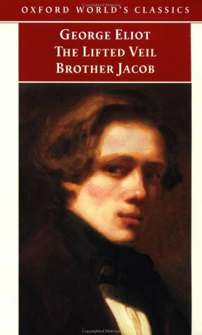 The Lifted Veil / Brother Jacob by George Eliot