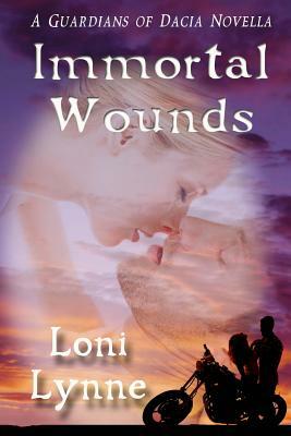 Immortal Wounds: A Guardians of Dacia Novella by Loni Lynne