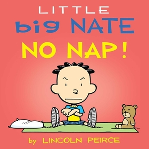 Little Big Nate: No Nap!, Volume 2 by Lincoln Peirce