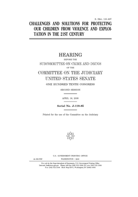 Challenges and solutions for protecting our children from violence and exploitation in the 21st century by United States Congress, United States Senate, Committee on the Judiciary (senate)