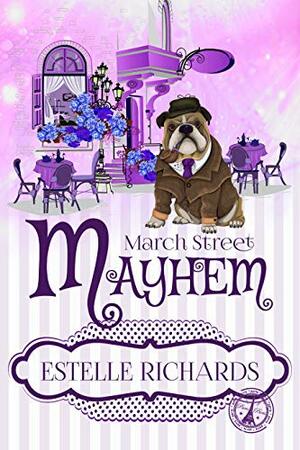 March Street Mayhem by Estelle Richards