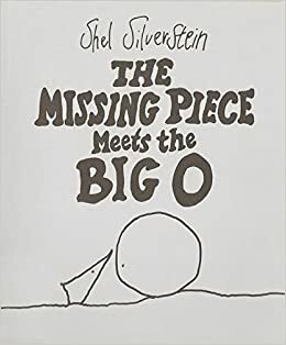 O Pedaço que Falta Encontra o Grande O by Shel Silverstein