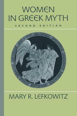 Women in Greek Myth by Mary Lefkowitz