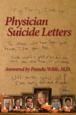 Physician Suicide Letters Answered by Pamela Wible M. D.