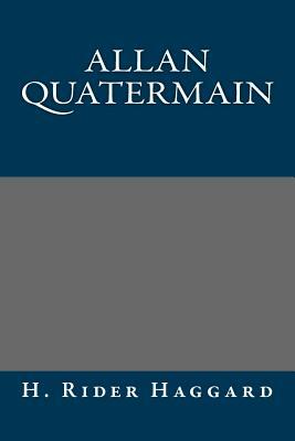 Allan Quatermain by H. Rider Haggard