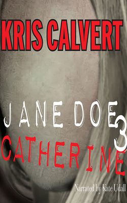 Jane Doe 3: Catherine by Kris Calvert