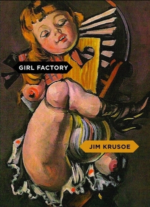 Girl Factory by Jim Krusoe