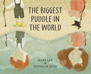 The Biggest Puddle in the World by Mark Lee